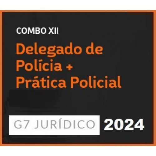 COMBO XII – DELEGADO DE POLÍCIA + PRÁTICA POLICIAL 2024 (G7 2024)